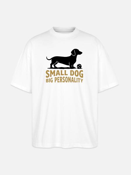Small Dog Big Personality - Stanley/Stella Blaster Oversized T-Shirt - white