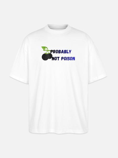 Probably_Not_Poison_-1- - Stanley/Stella Blaster Oversized T-Shirt - white