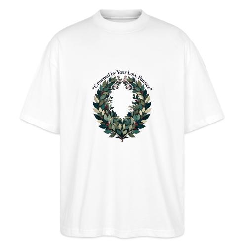 Crowned by Your Love Forever Laurel Wreath T-Shirt - Stanley/Stella Blaster Oversized T-Shirt 