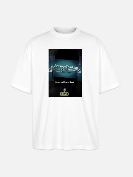 SbfavorThinking Podcast Focus on Good - Stanley/Stella Blaster Oversized T-Shirt - white