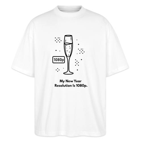 My New Year Resolution Is 1080p T-Shirt - Stanley/Stella Blaster Oversized T-Shirt 