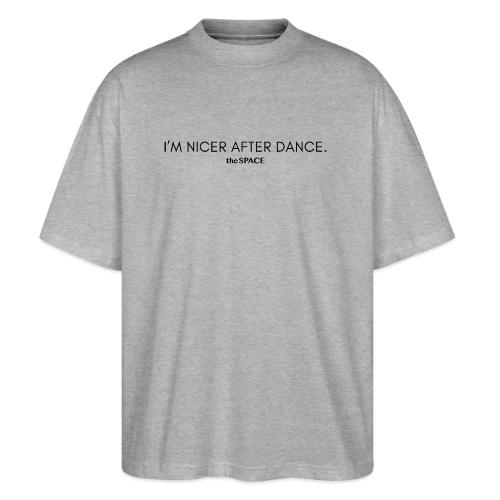 Nicer after dance - Stanley/Stella Blaster Oversized T-Shirt 