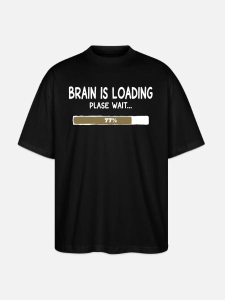 Brain Is Loading Progress - Stanley/Stella Blaster Oversized T-Shirt - black