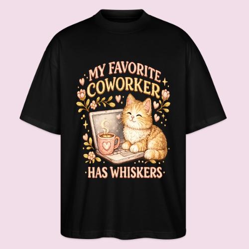 My Favorite Coworker Has Whiskers Faux Stitched - Stanley/Stella Blaster Oversized T-Shirt 