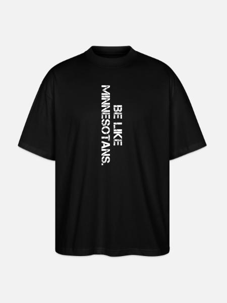 Be Like Minnesotans vertical - Stanley/Stella Blaster Oversized T-Shirt - black