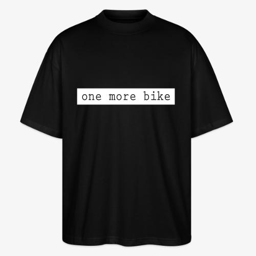 One More Bike - Stanley/Stella Blaster Oversized T-Shirt 