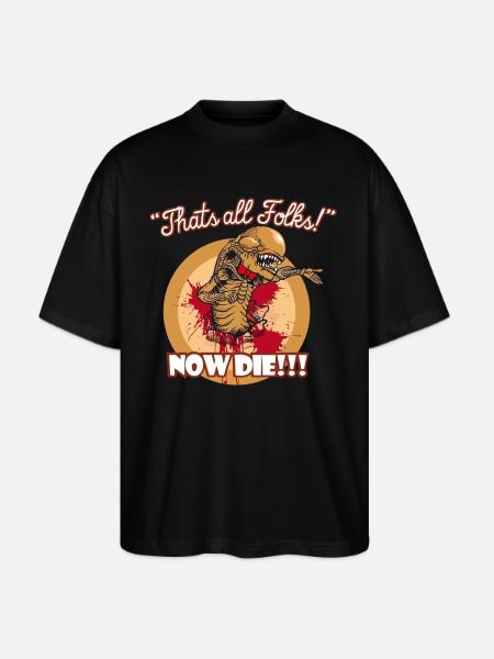 Thats all folks Now die shirt - Stanley/Stella Blaster Oversized T-Shirt - black