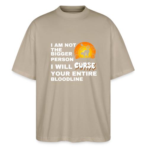 I am not the bigger person - Stanley/Stella Blaster Oversized T-Shirt 