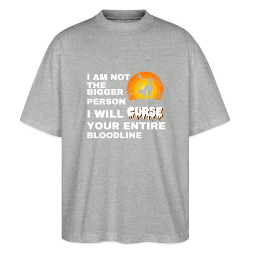 I am not the bigger person - Stanley/Stella Blaster Oversized T-Shirt 