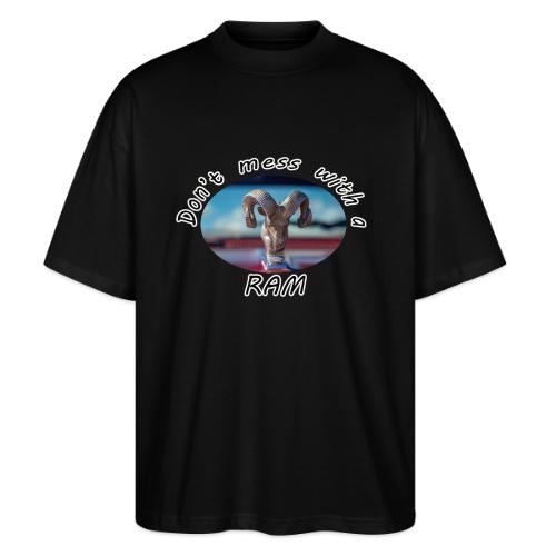 Don’t Mess with a RAM - Stanley/Stella Blaster Oversized T-Shirt 