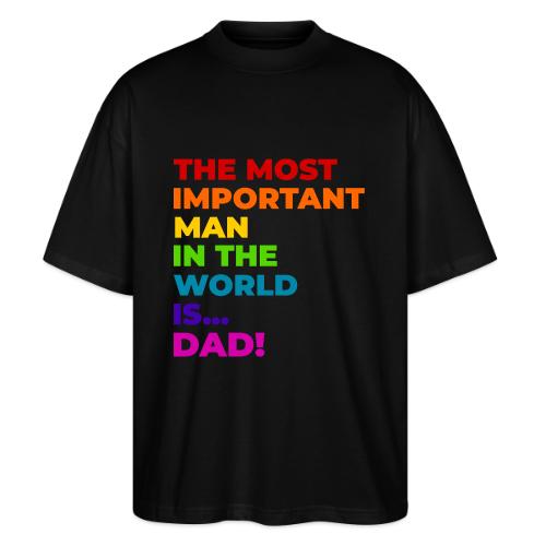 Dad: The Most Important Man in the World - Stanley/Stella Blaster Oversized T-Shirt 