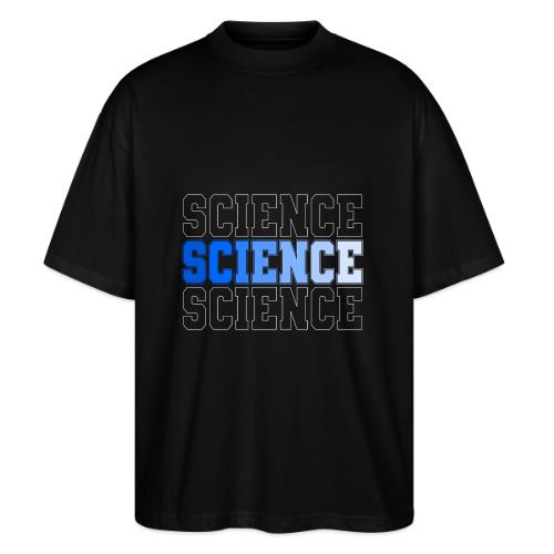 Science: Fuel for Discovery - Stanley/Stella Blaster Oversized T-Shirt 