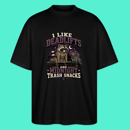 I like deadlifts and trash midnight snacks - Stanley/Stella Blaster Oversized T-Shirt 
