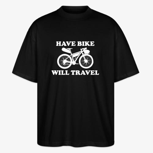have bike will travel - Stanley/Stella Blaster Oversized T-Shirt 
