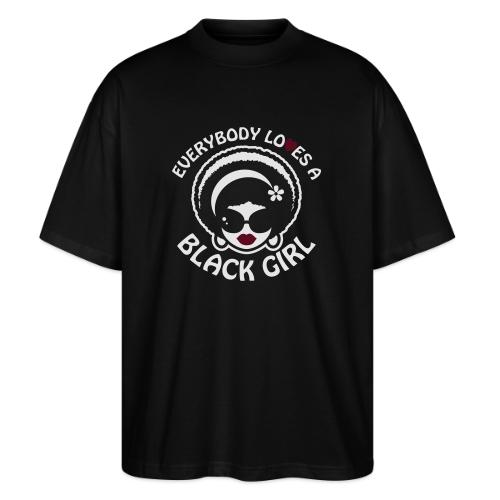 Everybody Loves A Black Girl - Version 1 Reverse - Stanley/Stella Blaster Oversized T-Shirt 