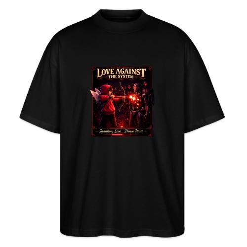 Love Against The System – Cyberpunk Art - Stanley/Stella Blaster Oversized T-Shirt 