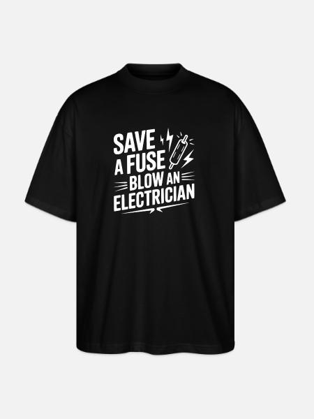 Save a Fuse Blow an Electrician - Stanley/Stella Blaster Oversized T-Shirt  - black