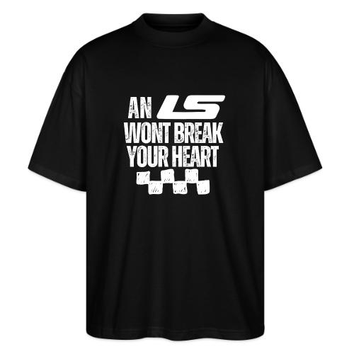 AN LS WONT BREAK YOUR HEART - Stanley/Stella Blaster Oversized T-Shirt 