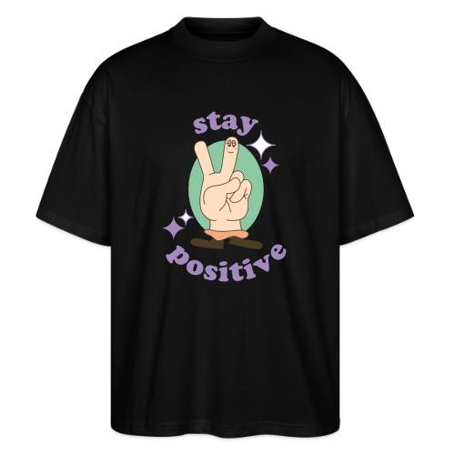 stay positive - Stanley/Stella Blaster Oversized T-Shirt 