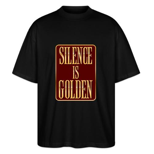 Silence Is Golden - Stanley/Stella Blaster Oversized T-Shirt 