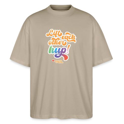 Lift each other hup! - Stanley/Stella Blaster Oversized T-Shirt 