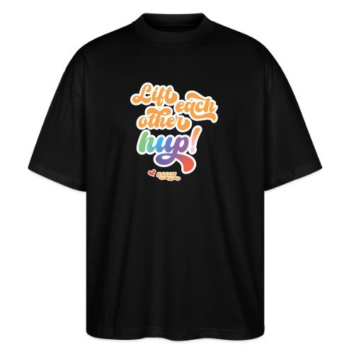 Lift each other hup! - Stanley/Stella Blaster Oversized T-Shirt 
