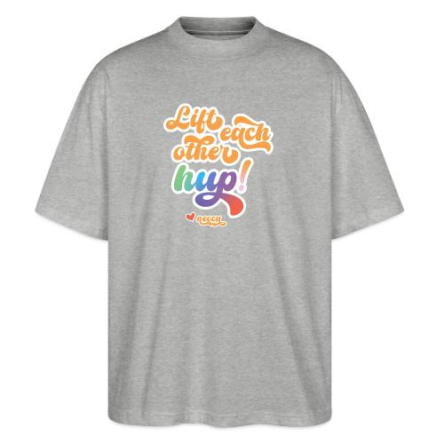 Lift each other hup! - Stanley/Stella Blaster Oversized T-Shirt 