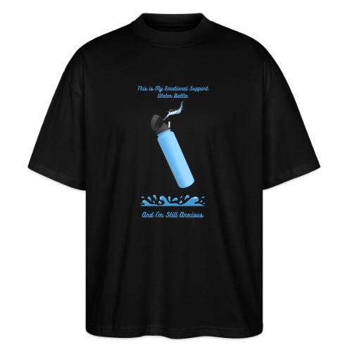 Emotional Support Water Bottle T-Shirt | Still Anx - Stanley/Stella Blaster Oversized T-Shirt 