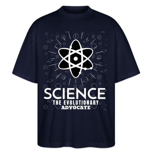 Science The Evolutionary Advocate White Design - Stanley/Stella Blaster Oversized T-Shirt 