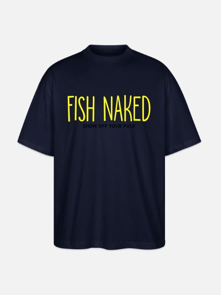 Fish Naked Show Off Your Pole - Stanley/Stella Blaster Oversized T-Shirt  - french navy