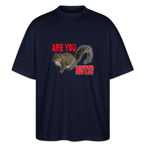 Are You Nuts? - Stanley/Stella Blaster Oversized T-Shirt 