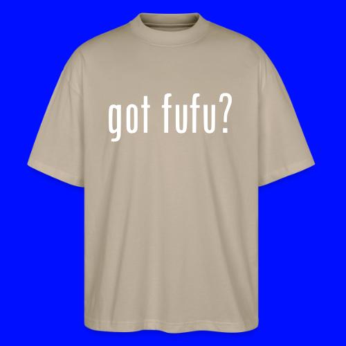 gotfufu-black - Stanley/Stella Blaster Oversized T-Shirt 