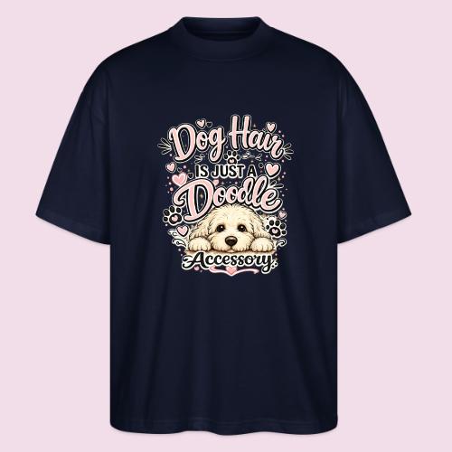 Dog Hair Is Just a Doodle Accessory - Stanley/Stella Blaster Oversized T-Shirt 