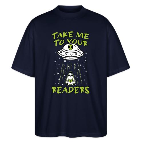 Take Me to Your Readers - Sci-Fi Book Lover - Stanley/Stella Blaster Oversized T-Shirt 