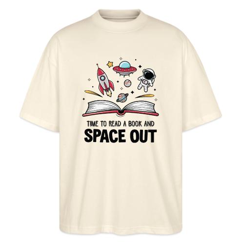 Time to Read a Book and Space Out - Stanley/Stella Blaster Oversized T-Shirt 