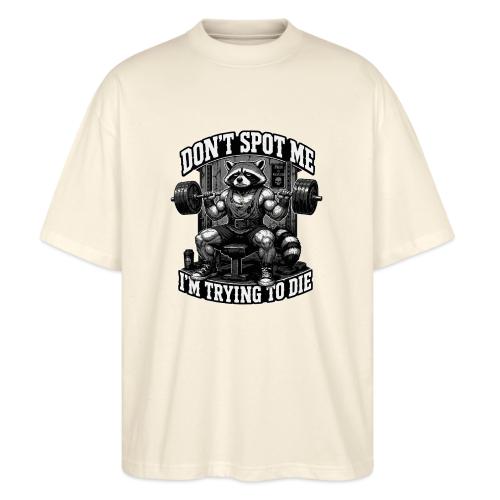 Raccoon Lifter Don’t Spot Me - Stanley/Stella Blaster Oversized T-Shirt 