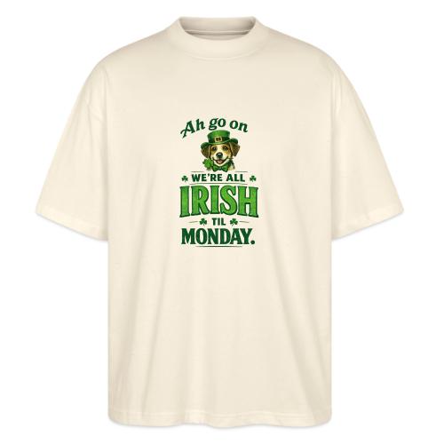 St. Patrick’s Day Dog T-Shirt – We’re All Irish - Stanley/Stella Blaster Oversized T-Shirt 