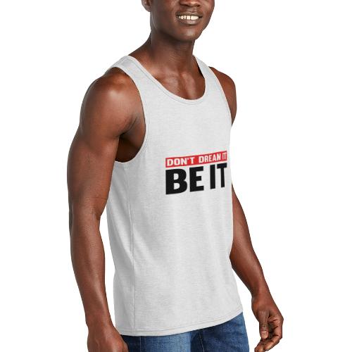 Don't Dream It. Be It - Unisex Tri-Blend Organic Tank