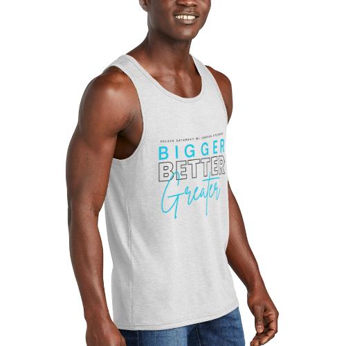 BIGGER BETTER GREATER - Unisex Tri-Blend Organic Tank