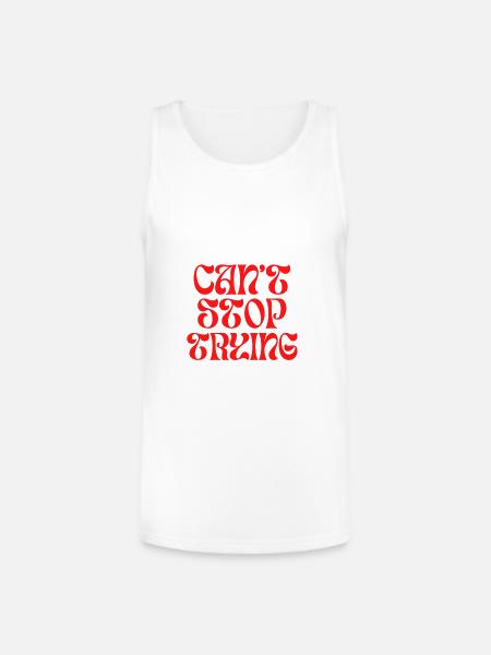 Can't stop trying - Unisex Tri-Blend Organic Tank - white