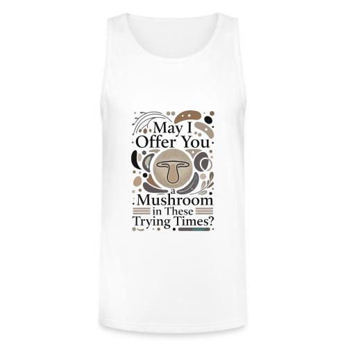 Mushroom in These Trying Times T-Shirt - Unisex Tri-Blend Organic Tank