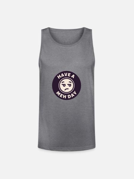 Have a Meh Day - Unisex Tri-Blend Organic Tank - heather gray