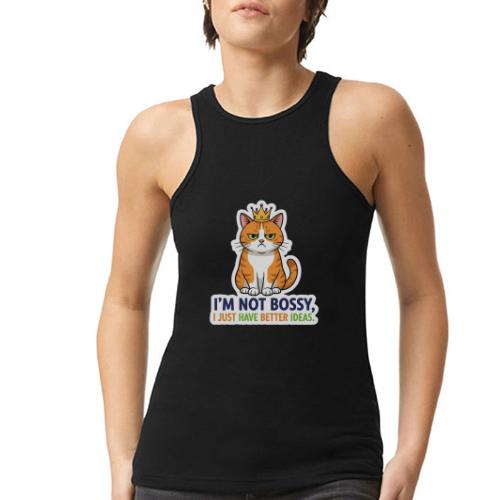 I'm Not Bossy, I Just Have Better Ideas | Cute Cat - American Apparel Women’s Racerneck Tank