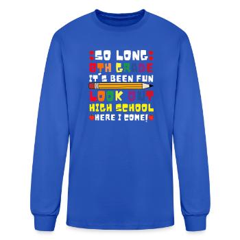 so long 8th grade it's been fun! look out high - Men's Long Sleeve T-Shirt - royal blue - Front