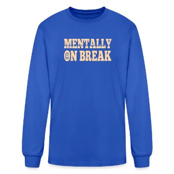 Mentally On Break - Men's Long Sleeve T-Shirt - royal blue - Front