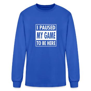 I Paused My Game To Be Here merch - Men's Long Sleeve T-Shirt - royal blue - Front