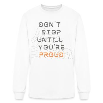 Dont Stop Until You're Proud - Men's Long Sleeve T-Shirt - white - Front