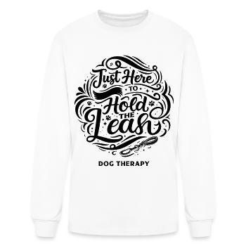 Just Here to Hold the Leash, Funny Dog Therapy - Men's Long Sleeve T-Shirt - white - Front