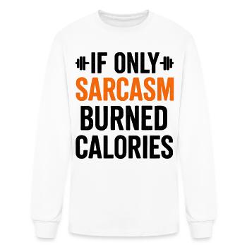 If Only Sarcasm Burned Calories - Men's Long Sleeve T-Shirt - white - Front