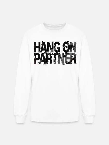 Hang On Partner Distressed Text - Men's Long Sleeve T-Shirt - white